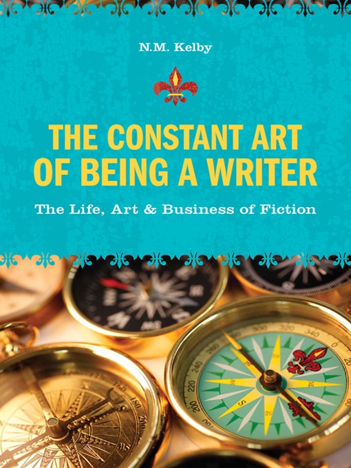 Title details for The Constant Art of Being a Writer by N. M. Kelby - Available